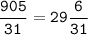 \tt\displaystyle\frac{905}{31}=29\frac{6}{31}