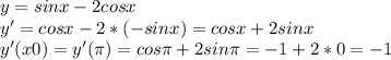 y=sinx-2cosx\\y'=cosx-2*(-sinx)=cosx+2sinx\\y'(x0)=y'(\pi )=cos\pi +2sin\pi =-1+2*0=-1