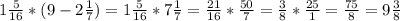 1 \frac{5}{16} * (9-2 \frac{1}{7})=1 \frac{5}{16} *7 \frac{1}{7}= \frac{21}{16} * \frac{50}{7}= \frac{3}{8} * \frac{25}{1}= \frac{75}{8}=9 \frac{3}{8}