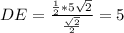 DE = \frac{\frac{1}{2} * 5 \sqrt{2}}{\frac{\sqrt{2}}{2}} = 5