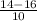 \frac{14-16}{10}