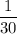 \displaystyle\frac{1}{30}