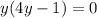 y(4y-1)=0