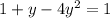 1+y-4y^{2} =1