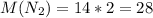 M(N_2) = 14 * 2 = 28