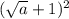 (\sqrt{a}+1)^{2}