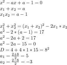 x^2-ax+a-1=0\\&#10;x_{1}+x_{2}=a\\&#10;x_{1}x_{2}=a-1\\&#10;\\&#10;x_{1}^2+x_{2}^2=(x_{1}+x_{2})^2-2x_{1}*x_{2}\\&#10;a^2-2*(a-1)=17\\&#10;a^2-2a+2=17\\&#10;a^2-2a-15=0\\&#10;D=4+4*1*15=8^2\\&#10;a_{1}=\frac{2+8}{2}=5\\&#10;a_{2}=\frac{2-8}{2}=-3