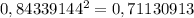 0,84339144 {}^{2} = 0,71130913