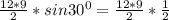 \frac{12*9}{2} *sin30 ^{0} = \frac{12*9}{2} * \frac{1}{2}