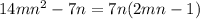 14mn^{2}-7n = 7n(2mn-1)