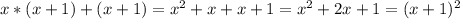 x*(x+1)+(x+1)= x^{2} +x+x+1= x^{2} +2x+1= (x+1)^{2}