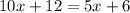 10x+12=5x+6