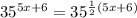 35^{5x+6} = 35^{ \frac{1}{2} (5x+6)}