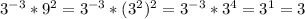 3^{-3}*9^2=3^{-3}*(3^2)^2=3^{-3}*3^4=3^1=3