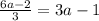 \frac{6a-2}{3} =3a-1