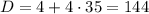 D=4+4\cdot 35=144