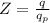 Z= \frac{q}{q _{p} }