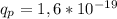 q _{p} =1,6*10 ^{-19}