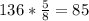 136* \frac{5}{8}=85