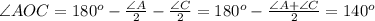 \angle AOC=180^o-\frac{\angle A}{2}-\frac{\angle C}{2}=180^o-\frac{\angle A + \angle C}{2}=140^o