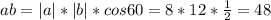 ab=|a|*|b|*cos60=8*12* \frac{1}{2}=48