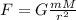 F=G \frac{mM}{r^2}