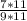 \frac{7 * 11}{9 * 11}