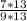 \frac{7 * 13}{9 * 13}