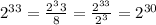 2 ^{33} = \frac{2^33}{8}= \frac{2^{33}}{2^3}= 2^{30}