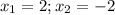 x_{1} = 2; x_{2} = -2