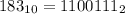 183_{10}=1100111_{2}