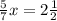 \frac{5}{7} x=2 \frac{1}{2}