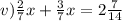 v) \frac{2}{7} x+ \frac{3}{7}x=2 \frac{7}{14}