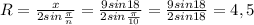 R= \frac{x}{2sin \frac{ \pi }{n}} = \frac{9sin18}{2sin \frac{ \pi}{10} }=\frac{9sin18}{2sin18 }=4,5