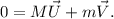 0 = M\vec{U} + m\vec{V}.