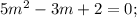 5m^2-3m+2=0;