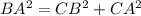 BA ^{2}=CB ^{2}+CA^2