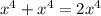 x^{4}+ x^{4}=2 x^{4}