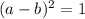 (a-b)^2=1