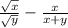 \frac{\sqrt{x}}{\sqrt{y}}-\frac{x}{x+y}