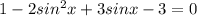 1-2sin^{2}x+3sinx-3=0