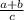 \frac{a+b}{c}