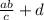 \frac{ab}{c} + d