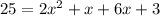 25= 2x^2+x+6x+3