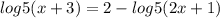 log5(x+3)=2-log5(2x+1)