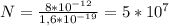 N= \frac{8*10 ^{-12} }{1,6*10 ^{-19} } =5*10 ^{7}