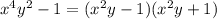 x^{4}y^{2}-1=(x^{2}y-1)(x^{2}y+1)