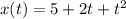 x(t)=5+2t+t^2