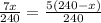 \frac{7x}{240}= \frac{5(240-x)}{240}