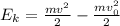 E_{k}= \frac{mv^2}{2} - \frac{mv_{0}^2}{2}